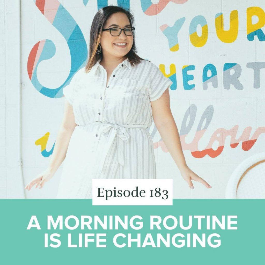 Episode 183: A Morning Routine is Life Changing