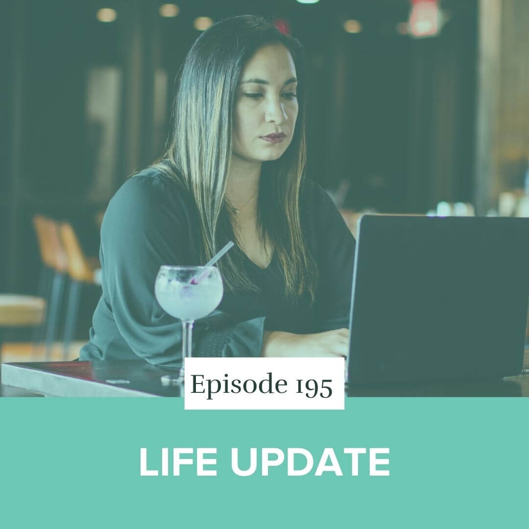 Episode 195- Life Update