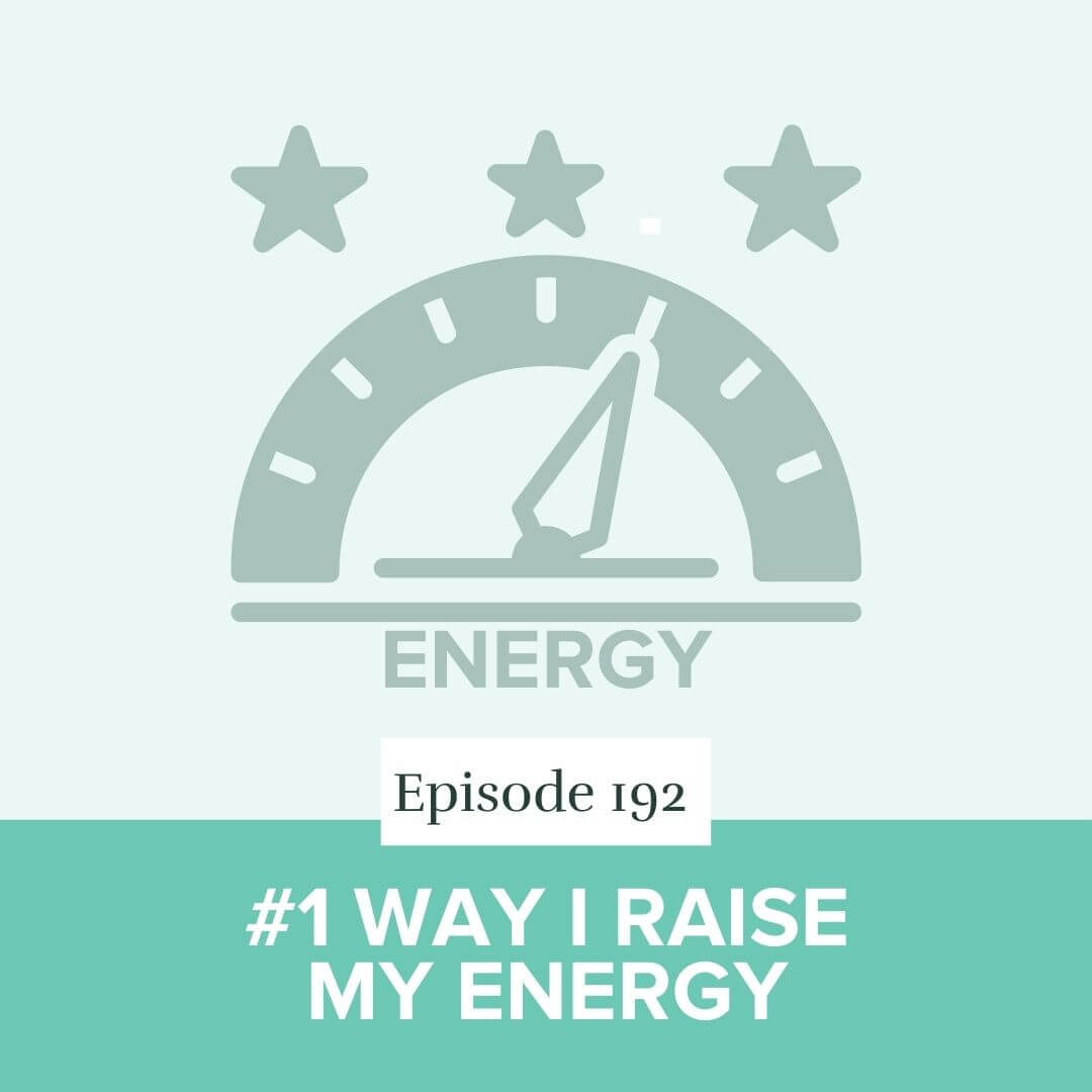 Episode 192- #1 Way I Raise My Energy